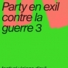 affiche [MARSEILLE] « Party en exil contre la guerre 3 » - soirée de clôture